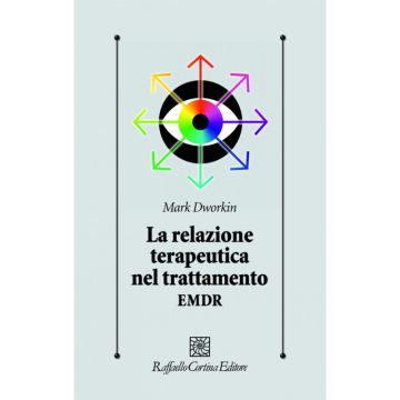La relazione terapeutica nel trattamento EMDR    [Dworkin  - Cortina Raffaello]