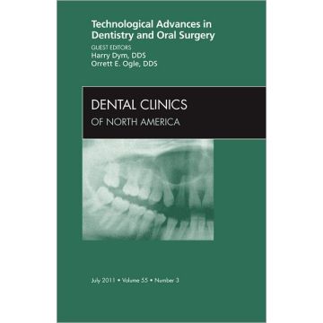Technological Advances in Denistry and Oral Surgery, An Issue of Dental Clinics   [Dym  - Elsevier Science]