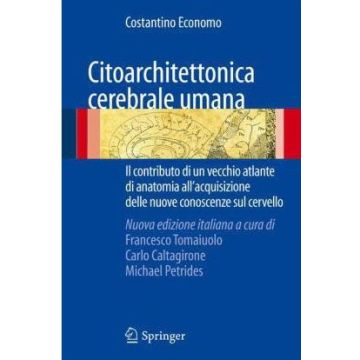 Citoarchitettonica cerebrale umana. Il contributo di un vecchio atlante di anatomia all’acquisizione delle nuove conoscenze sul cervello.