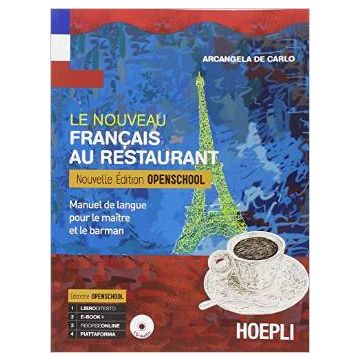 Nouveau Francais Au Restaurant. Maitre Et Barman. Ediz. Openschool. Con E-book.  Con Espansione Online. Per Gli Ist. Professionali Alberghieri - De Carlo Arcangela - Hoepli - 9788820361112 - Francese, Materiale Educativo: Lingue Straniere, Istituto Profes