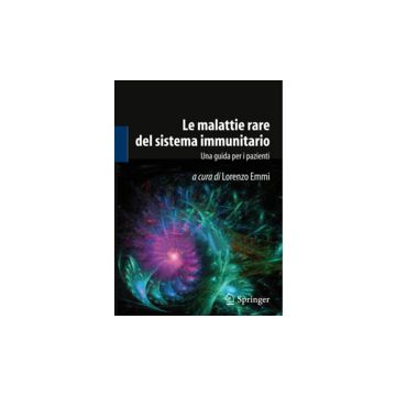 Le malattie rare del sistema immunitario - Una guida per i pazienti   [Emmi  - Springer Verlag]