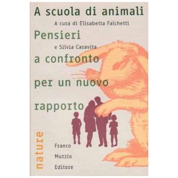 A scuola di animali - Pensieri a confronto per un nuovo rapporto   [Falchetti - Muzzio Editore]