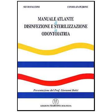 Manuale Atlante di disinfezione e sterilizzazione in Odontoiatria