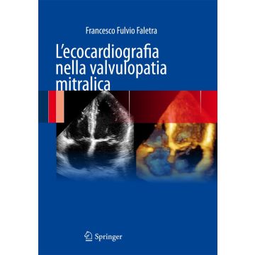 L'ecocardiografia nella valvulopatia mitralica [Faletra - Springer]