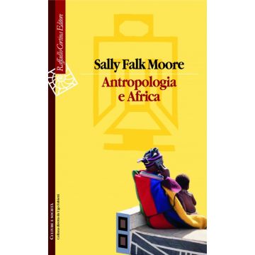 Antropologia e Africa   [Falk Moore - Cortina Raffaello]