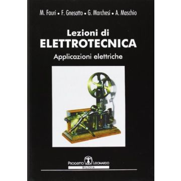 Lezioni Di Elettrotecnica. Applicazioni Elettriche