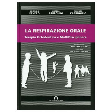 La Respirazione Orale. Terapia Ortodontica e multidisciplinare  [Favero - Martina Edizioni]