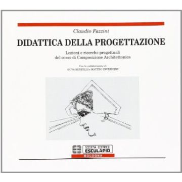 Didattica Della Progettazione. Lezioni E Ricerche Progettuali Del Corso Di Composizione Architettonica