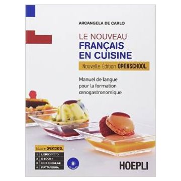 Nouveau Francais Au Restaurant. Enogastronomie. Ediz. Openschool. Con E-book. Con Espansione Online. Per Gli Ist. Professionali Alberghieri - De Carlo Arcangela - Hoepli - 9788820361105 - Francese, Materiale Educativo: Lingue Straniere, Istituto Professio