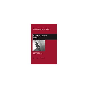 Thoracic Surgery in the Elderly, An Issue of Thoracic Surgery Clinics Volume 19-3