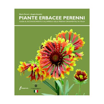 Piante erbacee perenni. Guida al riconoscimento e all'impiego delle perenni ornamentali in Italia 1/ed. [Ferrari M. - Edagricole]