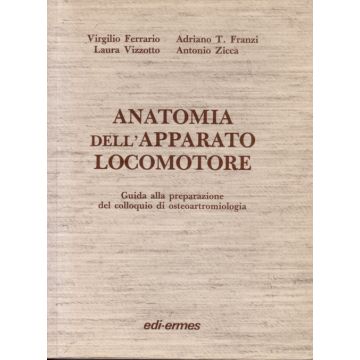 Anatomia dell'Apparato Locomotore - Guida alla preparazione del colloquio di osteoartromiologia. QUIZ e TEST [Ferrario - Edi Ermes]