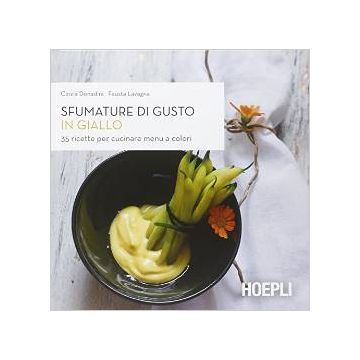 sfumature-di-gusto-in-giallo-35-ricette-per-cucinare-menu-a-colori-donadini-cinzia-lavagna-fausta-hoepli-9788820363505