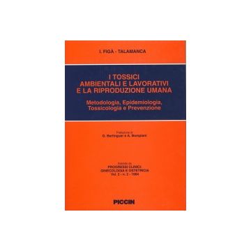 I tossici ambientali e lavorativi e la riproduzione umana