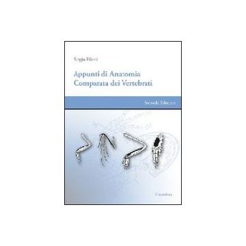 Appunti di anatomia comparata dei vertebrati - 2/ed.  [Filoni  - UNIVERSITALIA]