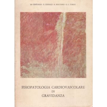 Fisiopatologia Cardiovascolare in Gravidanza Centonze Michele; Chisalè Enrico; Malvano Renzo; Torre Gian Carlo Cortina Torino Edizioni