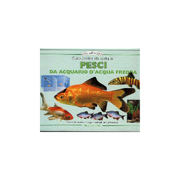 Guida pratica alla scelta di pesci da acquario d’acqua fredda. Tutte le informazioni e i suggerimenti utili per il principiante. 1/Ed. [Fletcher N. - Edagricole]