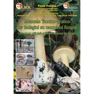 Manuale Tecnico pratico per indagini su campioni fungini. Campioni ufficiali e non ufficiali. Intossicazioni da funghi  [Follesa - Associazione Micologica Bresadola]