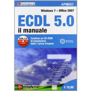 Ecdl 5.0. Il Manuale. Windows 7 Office 2007