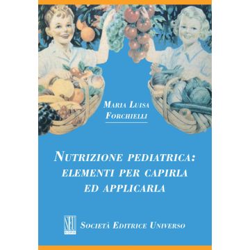 Nutrizione Pediatrica: elementi per capirla ed applicarla [Forchielli - Seu Editrice Universo]
