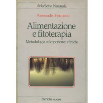 Alimentazione e Fitoterapia - Metodologia ed esperienze cliniche    [Formenti - Tecniche Nuove]