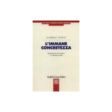 L'immane concretezza - Metamorfosi del crimine e controllo penale   [Forti  - Cortina Raffaello]