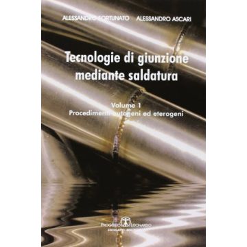 Tecnologie Di Giunzione Mediante Saldatura: Procedimenti Autogeni Ed Eterogeni