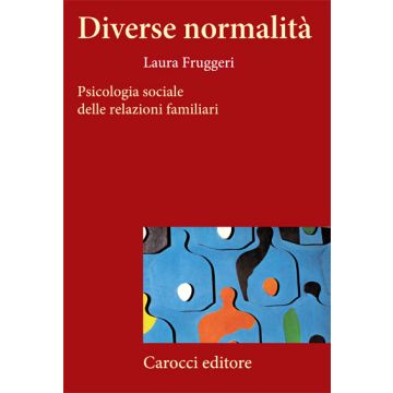 Diverse normalità. Psicologia sociale delle relazioni familiari