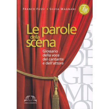 Le parole della scena. Glossario della voce del cantante e dell'attore [Fussi  - Omega Edizioni]
