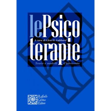 Le psicoterapie - Teorie e modelli d’intervento   [Gabbard - Cortina Raffaello]