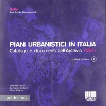 Piani Urbanistici In Italia. Catalogo e documenti dell'Archivio RAPu