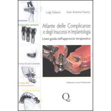 Atlante delle Complicanze e degli Insuccessi in Implantologia. Linee Guida nell'approccio terapeutico  [Galasso; Favero - Quintessenza Edizioni]