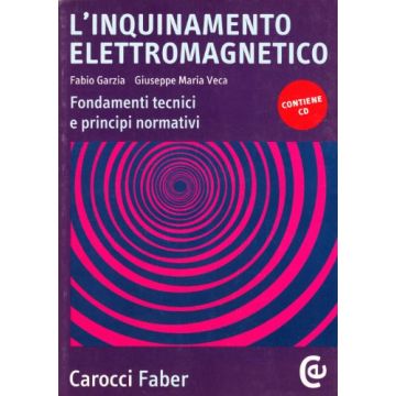 L'inquinamento elettromagnetico. Fondamenti elettromagnetici e principi normativi