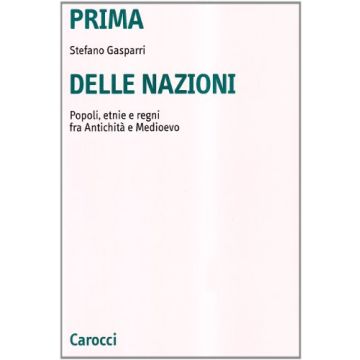 Prima delle nazioni. Popoli, etnie e regni fra Antichità e Medioevo