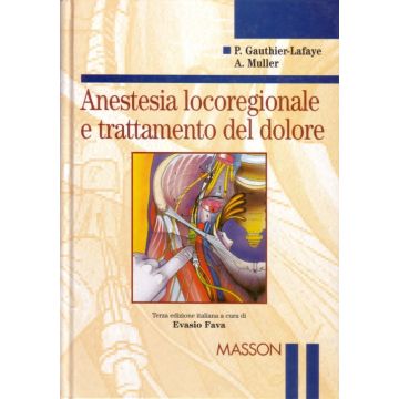 Anestesia Locoregionale e Trattamento del Dolore 3/ed. [Gauthier Lafaye - Elsevier Masson]  --- (Volume Introvabile USATO- Ottime Condizioni)