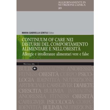Continuum of care nei disturbi del comportamento alimentare e nell'obesità - Allergie e intolleranze alimentari vere e false - 20 [Gentile - Mattioli]