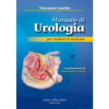 Manuale di urologia. Per studenti universitari  Gentile Vincenzo; Sciarra Alessandro  Delfino Antonio  9788872875414