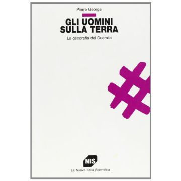 Gli Uomini Sulla Terra. La Geografia Del Duemila 
