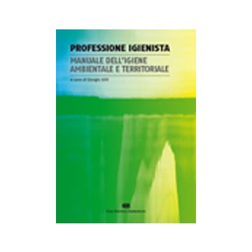 PROFESSIONE IGIENISTA. Manuale dell' igiene ambientale e territoriale
