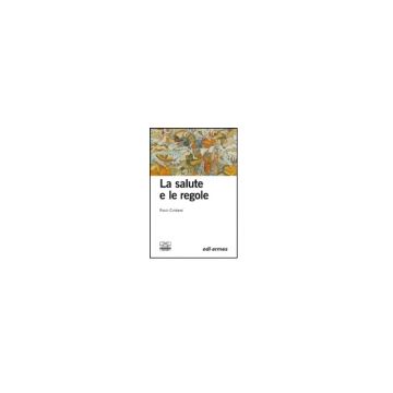 La salute e le regole - Sui fondamenti della deontologia