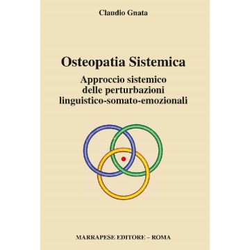 Osteopatia Sistemica. Approccio sistemico delle perturbazioni linguistico-somato-emozionali