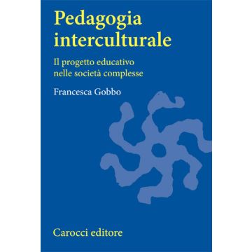 Pedagogia Interculturale. Il Progetto Educativo Nelle Società Complesse