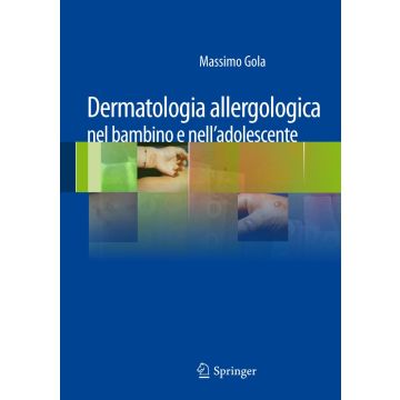 Dermatologia allergologica nel bambino e nell'adolescente [Gola - Pediatrica Springer Verlag]