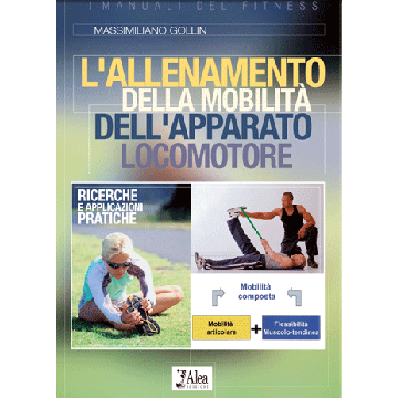 L' allenamento della mobilità dell'apparato locomotore  [Gollin - Alea Edizioni]