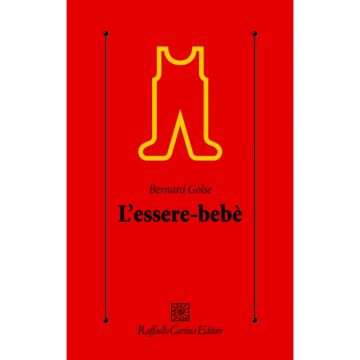 L'essere-bebè         [Golse - Cortina Raffaello]