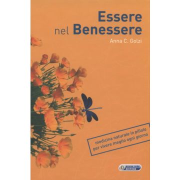 Essere nel Benessere - medicina naturale in pillole per vivere meglio ogni giorno   [Golzi  - Nuova Ipsa]