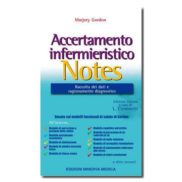 Accertamento infermieristico NOTES - Raccolta dei dati e ragionamento diagnostico  [Gordon - Minerva Medica]