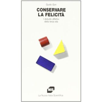 Conservare La Felicità. I Disturbi Affettivi Della Terza Età