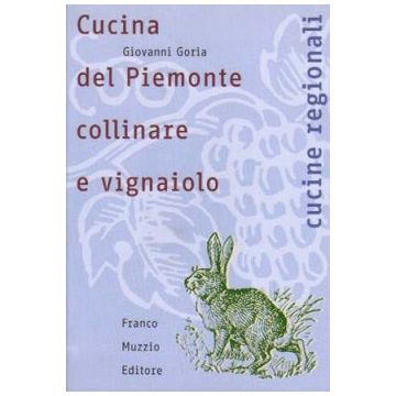 Cucina del Piemonte collinare e vignaiolo  [Goria - Muzzio Editore]