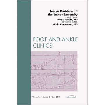 Nerve Problems of the Lower Extremity, An Issue of Foot and Ankle Clinics